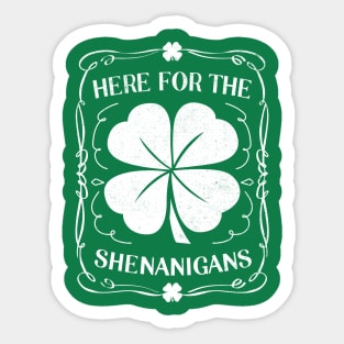 Here For The Shenanigans Funny St Patrick's Day Sticker